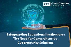 Safeguarding Educational Institutions: The Need for Comprehensive Cybersecurity Solutions