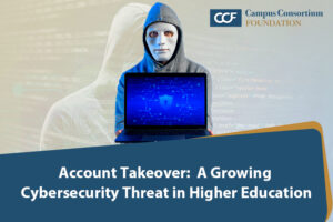 Account Takeover: A Growing Cybersecurity Threat in Higher Education