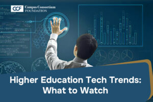 Higher Education Tech Trends:What to Watch